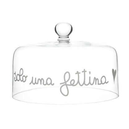 CAMPANA PER DOLCI  IN VETRO DECORO "SOLO UNA FETTINA" DIAM. 28,5